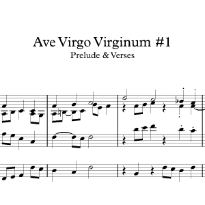 Ave Virgo Virginum #1<br><p>Prelude & Verses</br></p>