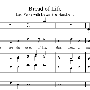 Bread of Life<br><p>Last Verse with Descant & Handbells</br></p>