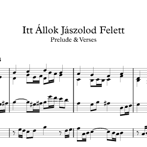 Itt Allok Jaszolod Felett<br><p>Prelude & Verses</br></p>